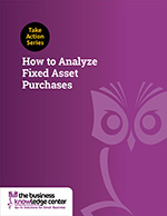 Take Action Series: How to Analyze Fixed Asset Purchases
